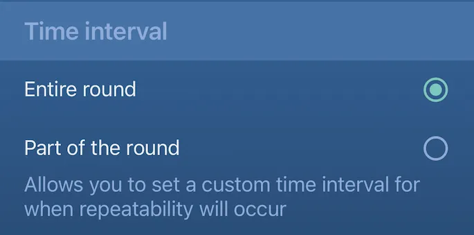 Time interval options: entire round, or part of the round